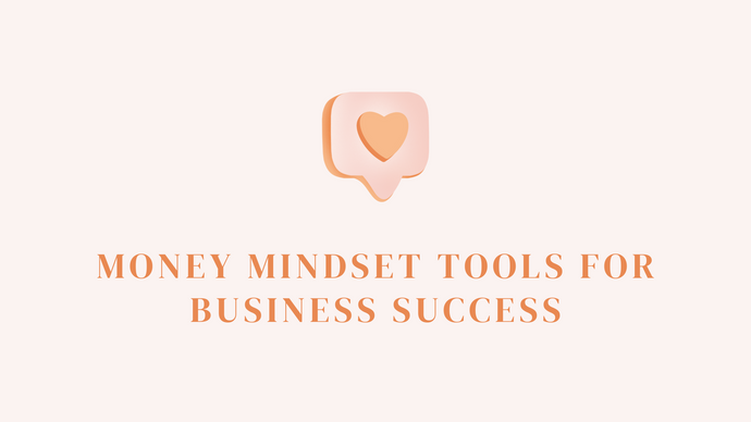 My favourite Money Mindset tools for business success